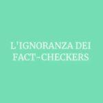 Serena Tinari: l'ignoranza dei Fact checkers